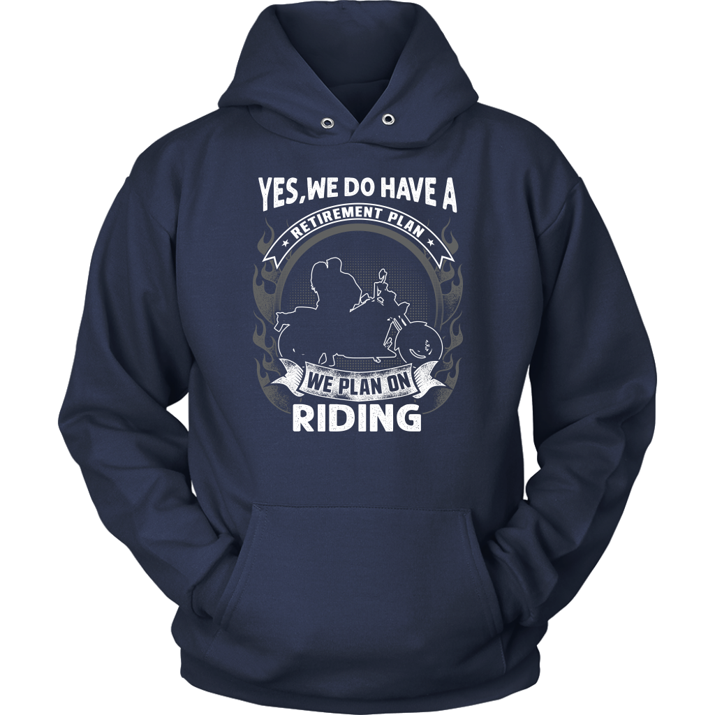Yes, We Do Have A Retirement Plan. We Plan On Riding Biker Shirt
