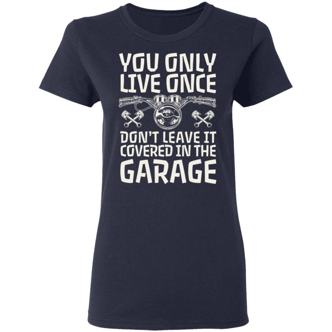 You only live once. Don't leave it covered in the garage Biker Shirt