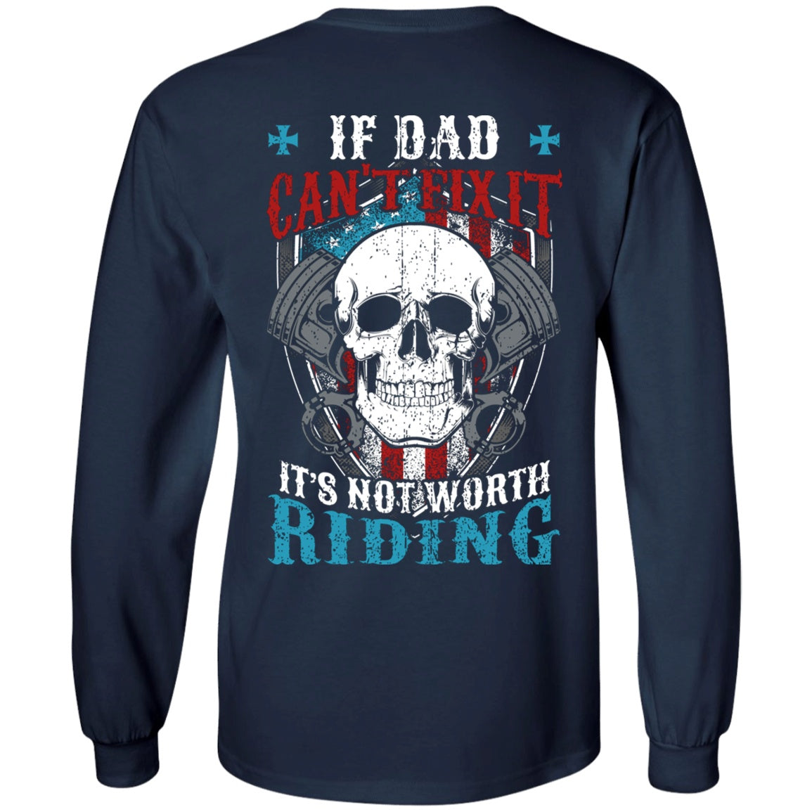 If Dad Can't Fix It It's Not Worth Riding Shirt