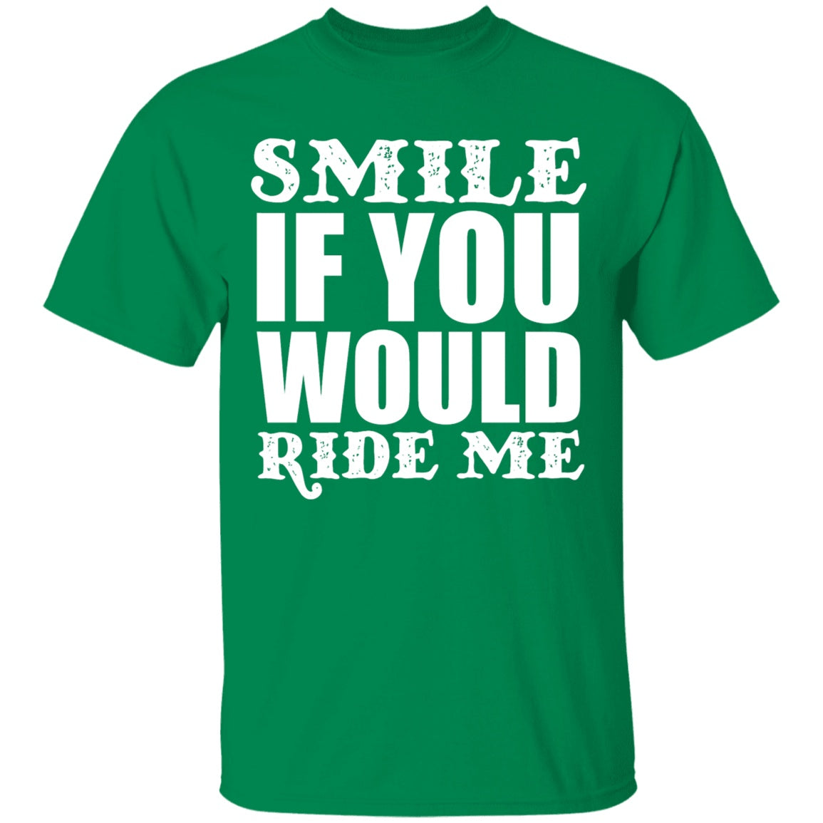 Apparel - Smile If You Would Ride Me - Shirt
