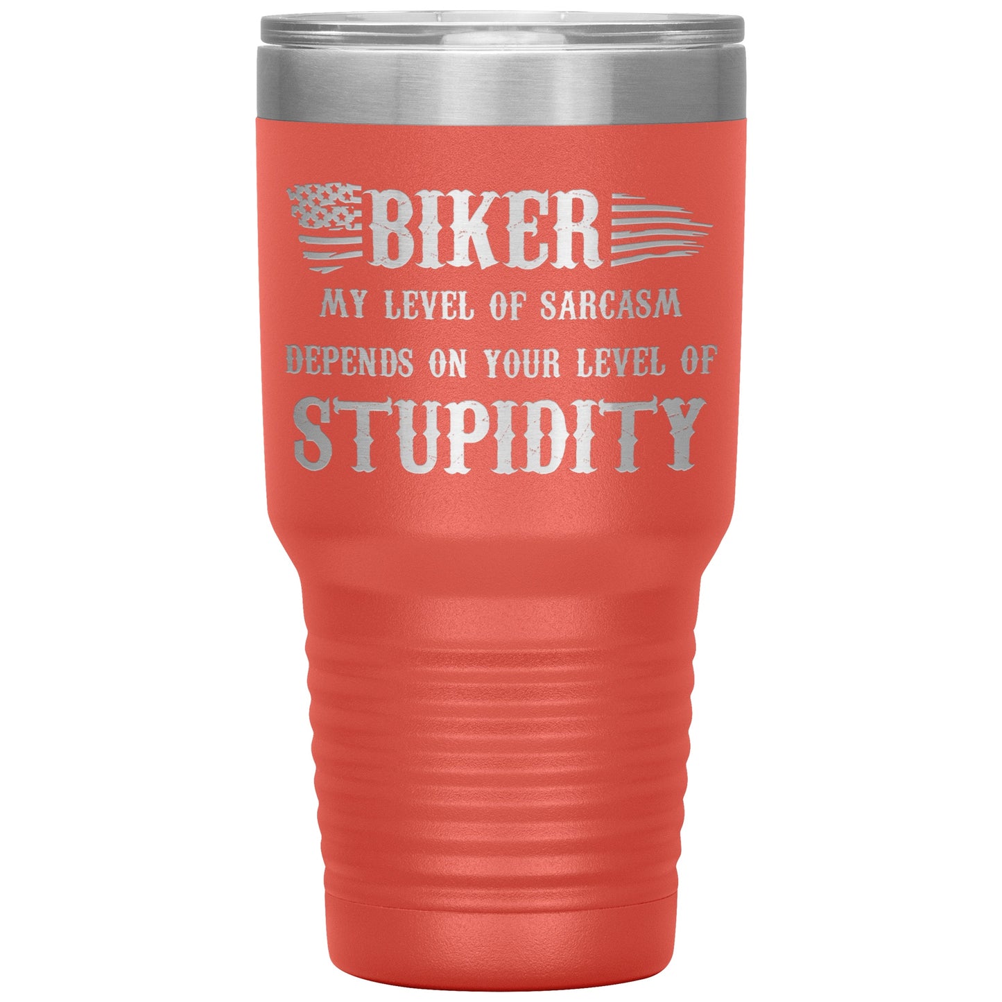 Tumblers - Sarcastic Biker 30oz Tumbler