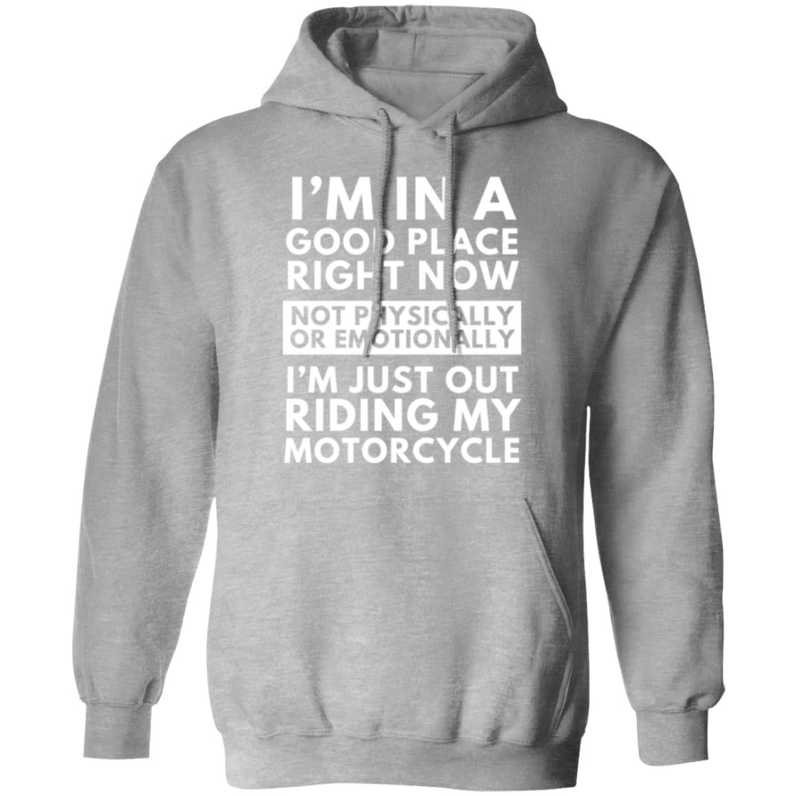 I'm in a Good Place right now, Motorcycle - Pullover Hoodie