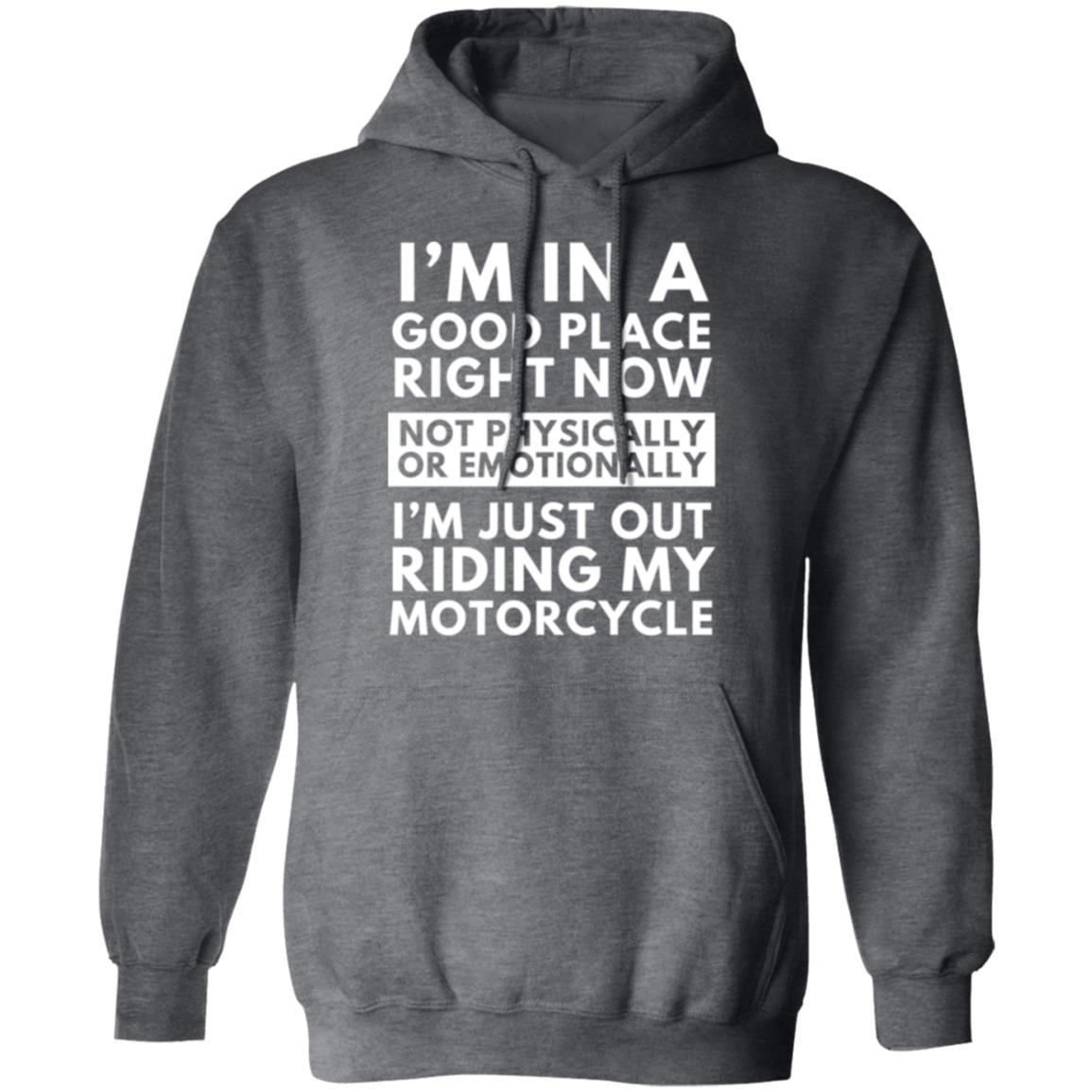 I'm in a Good Place right now, Motorcycle - Pullover Hoodie