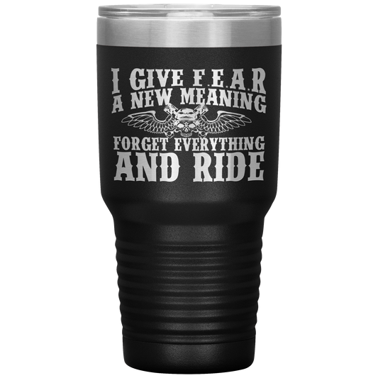 Forget Everything And Ride Tumbler