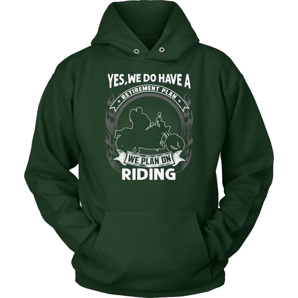 Yes, We Do Have A Retirement Plan. We Plan On Riding Biker Shirt
