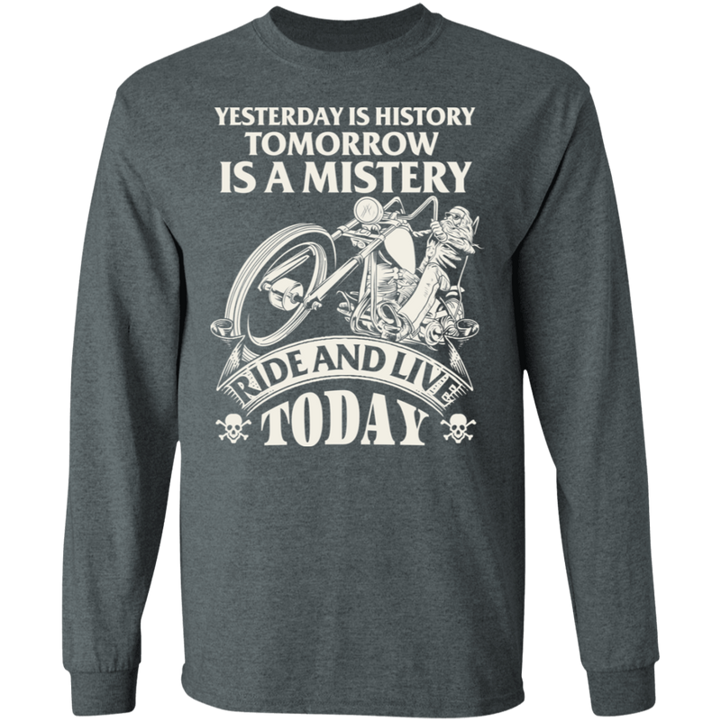 Yesterday is history, tomorrow is a mystery Biker Shirt