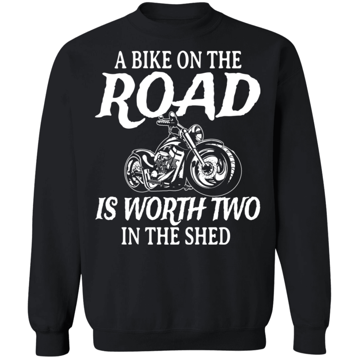 A bike on the road is worth two in the shed Shirt