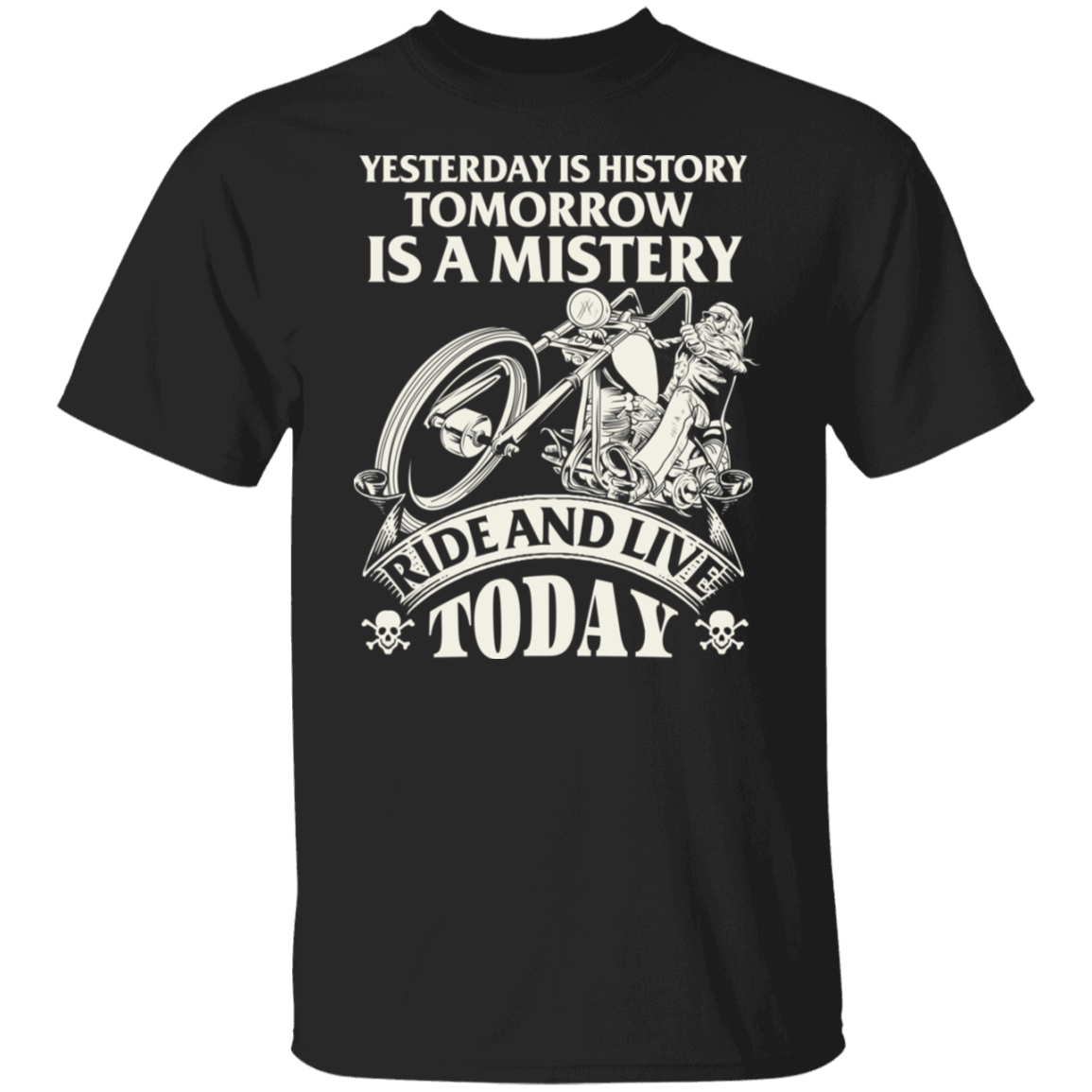 Yesterday is history, tomorrow is a mystery Biker Shirt