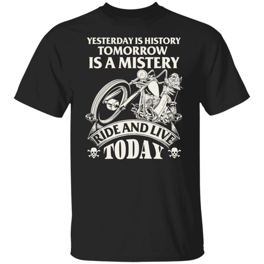 Yesterday is history, tomorrow is a mystery Biker Shirt