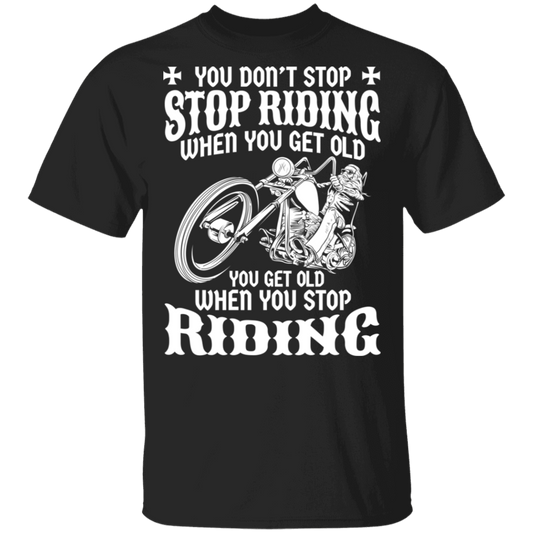 You get old when you stop riding Shirt