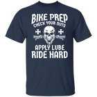 Bike prep. Check your nuts. Apply lube. Ride hard Shirt