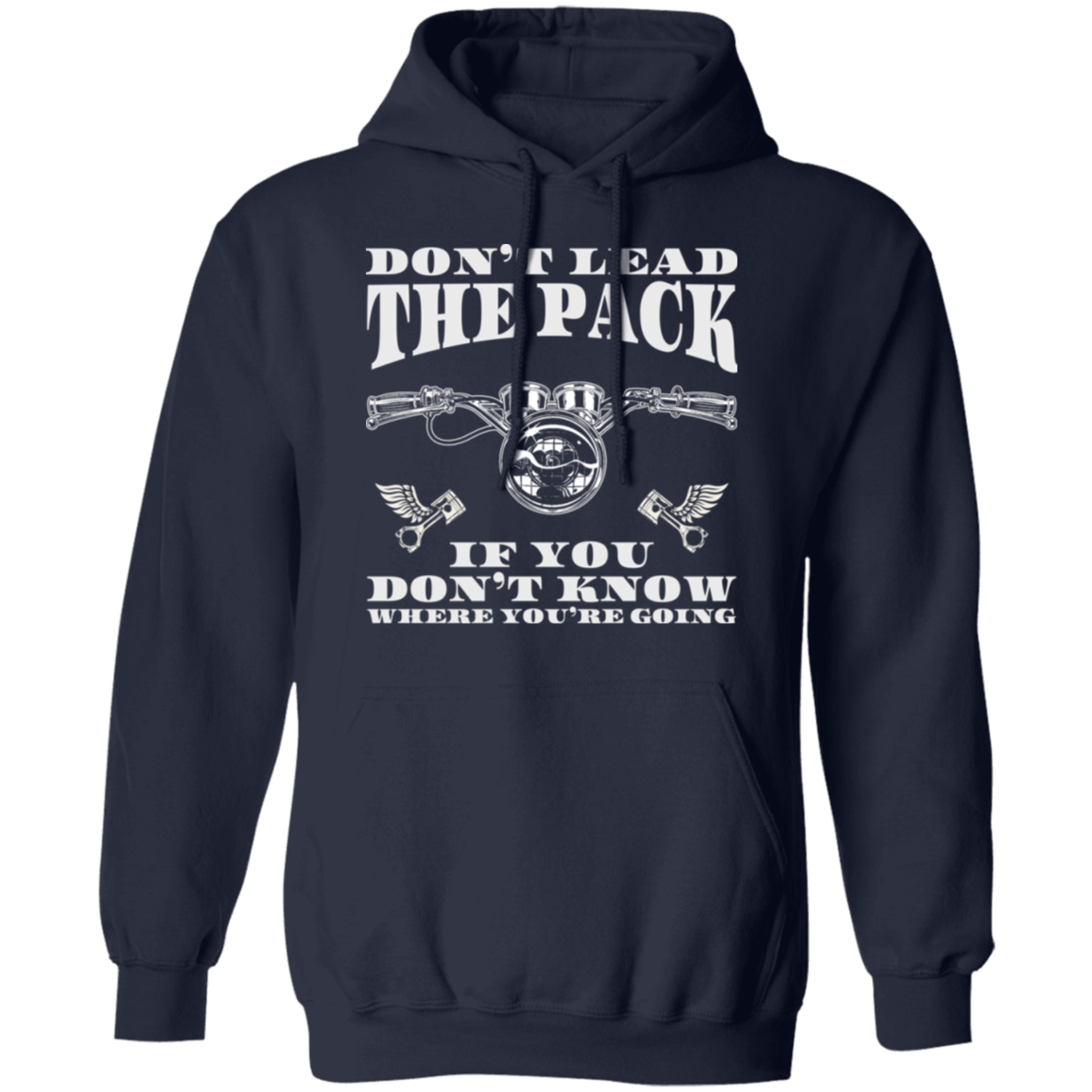 Don’t lead the pack if you don’t know where you’re going Biker Shirt