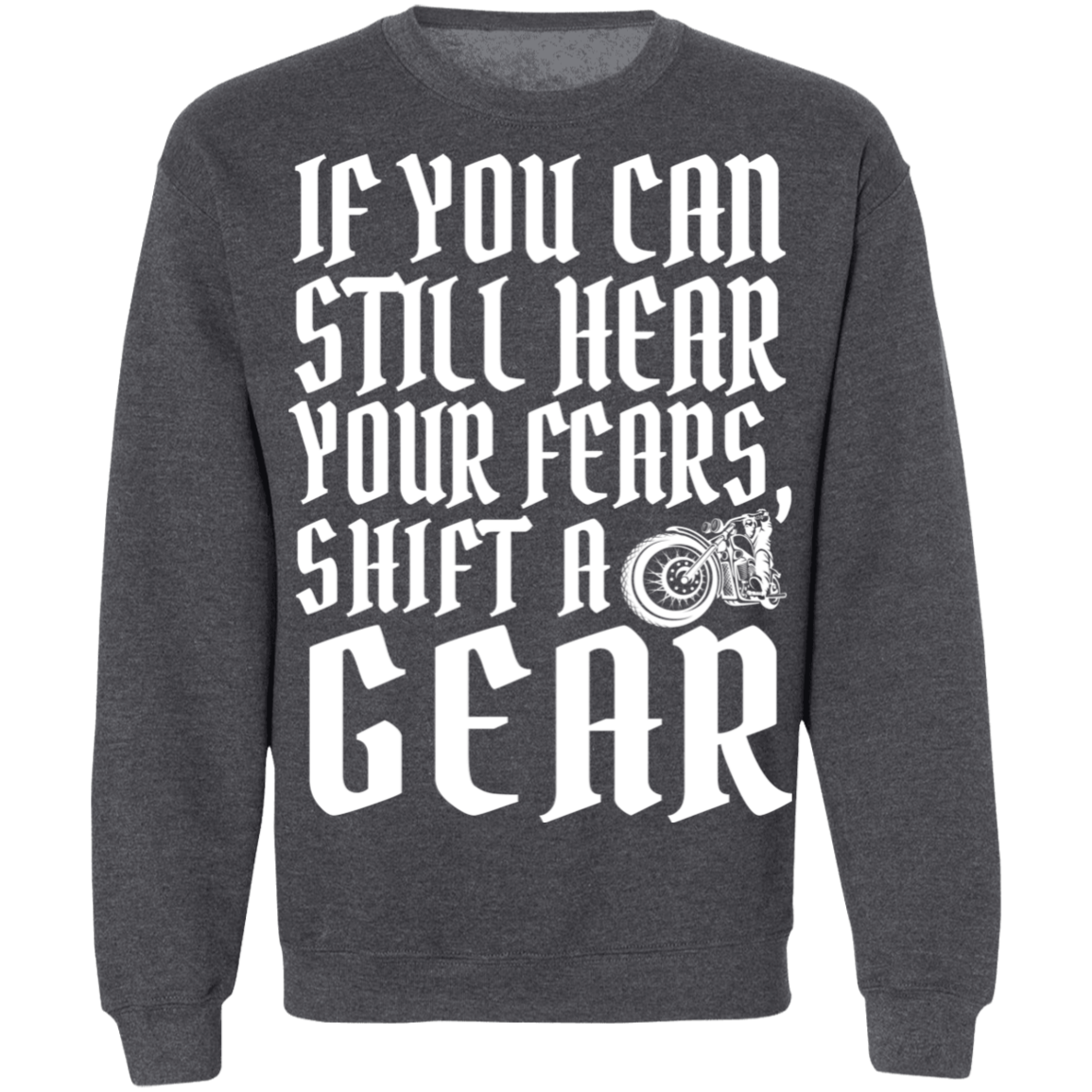If you can still hear your fears, shift a gear Shirt