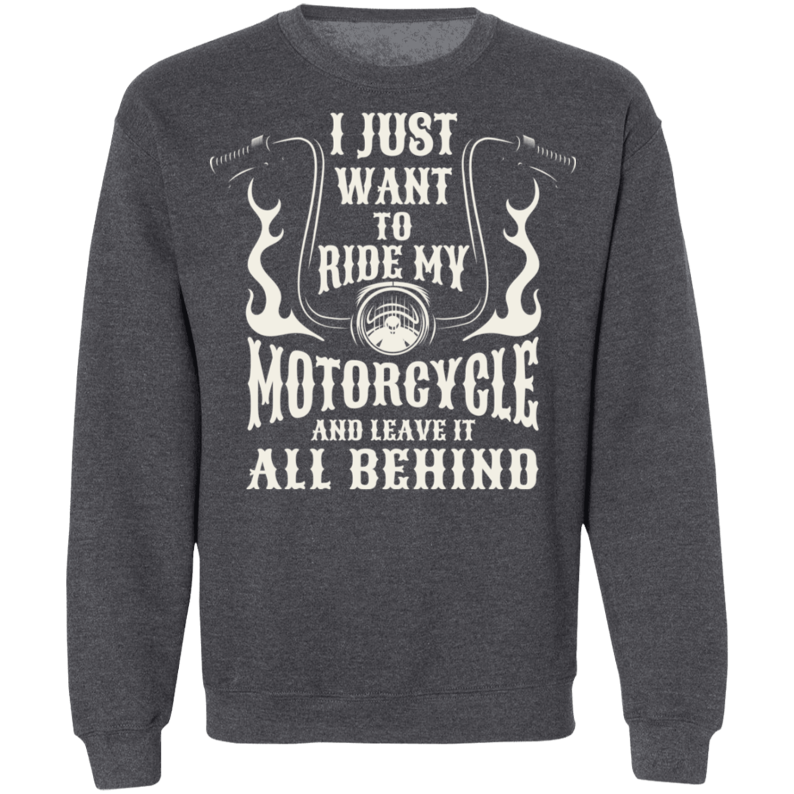 I just want to ride my motorcycle and leave it all behind Shirt