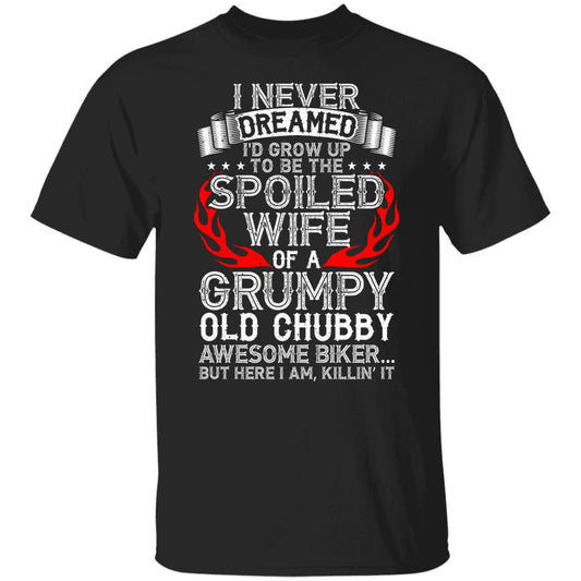 I Never Dreamed I'd Grow Up to Be The Spoiled Wife of a Grumpy Old Apparel