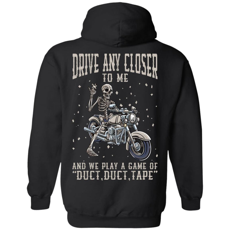 Drive Any Closer to Me Funny Biker Apparel