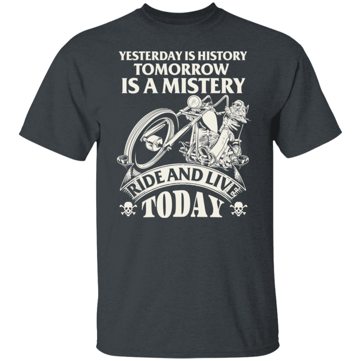 Yesterday is history, tomorrow is a mystery Biker Shirt