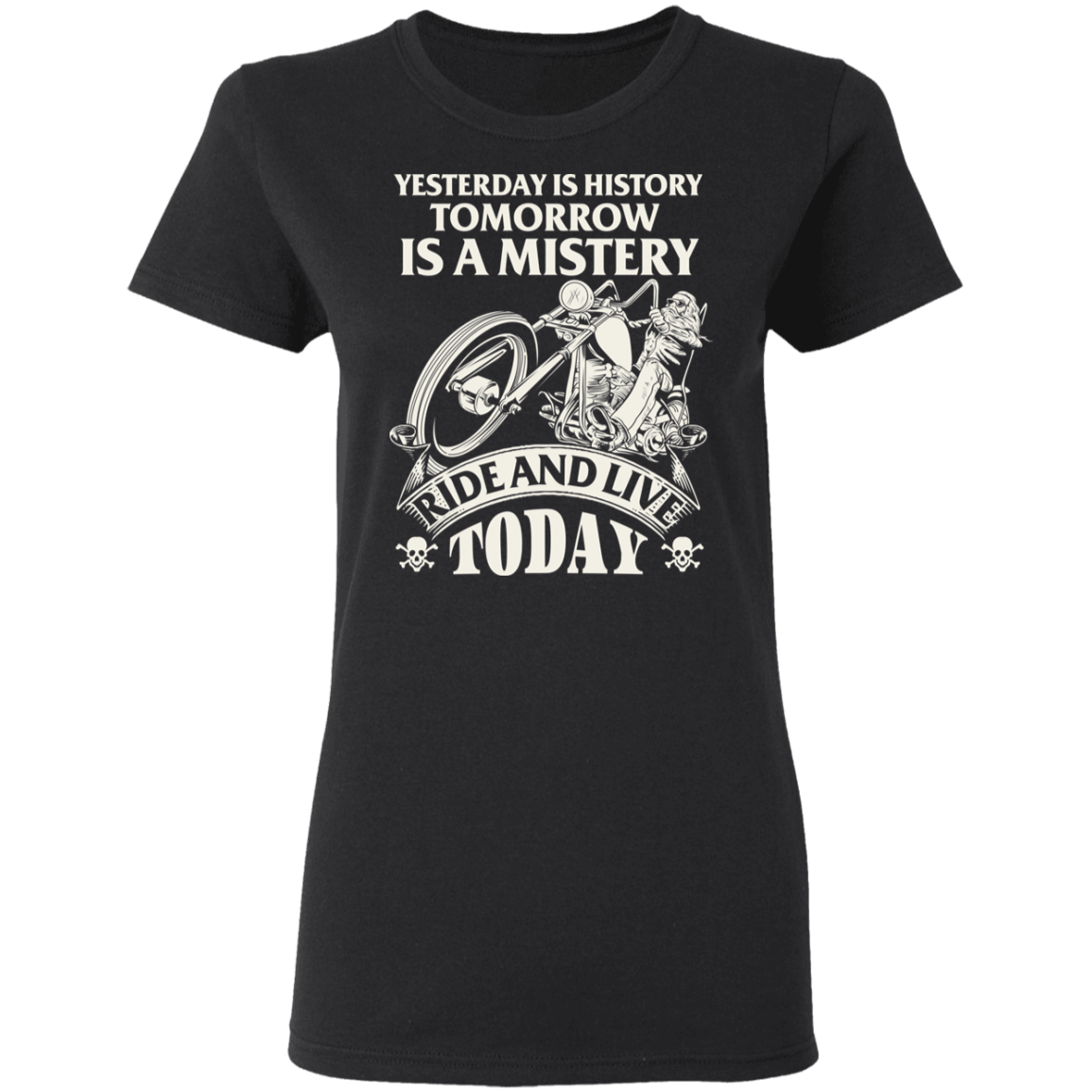 Yesterday is history, tomorrow is a mystery Biker Shirt