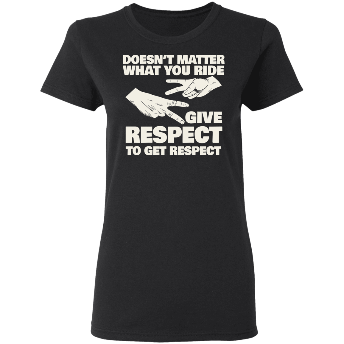 Doesn’t matter what you ride, give respect to get respect Biker Shirt