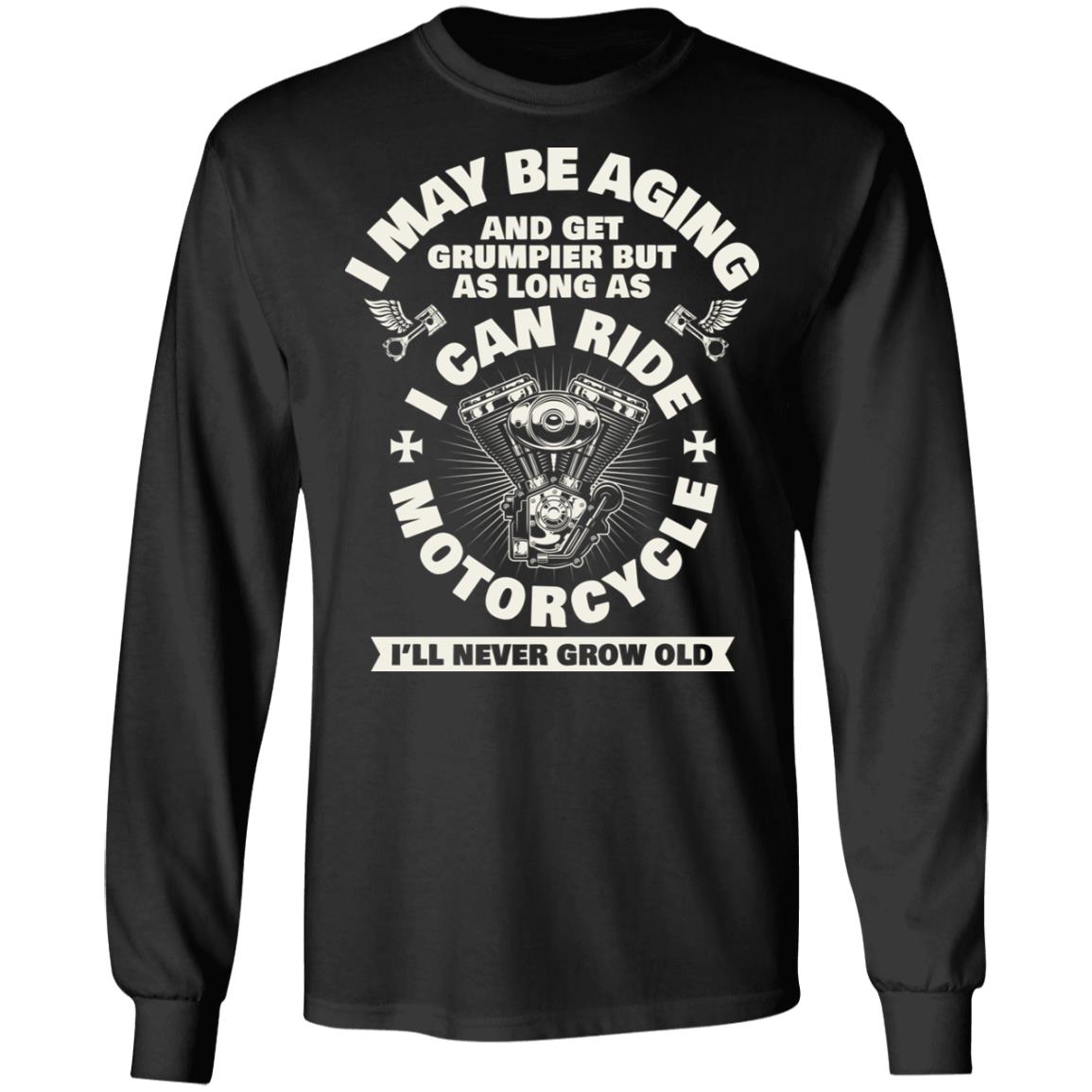 I Might Be Aging and Get Grumpier - Biker Shirt [Back Print]