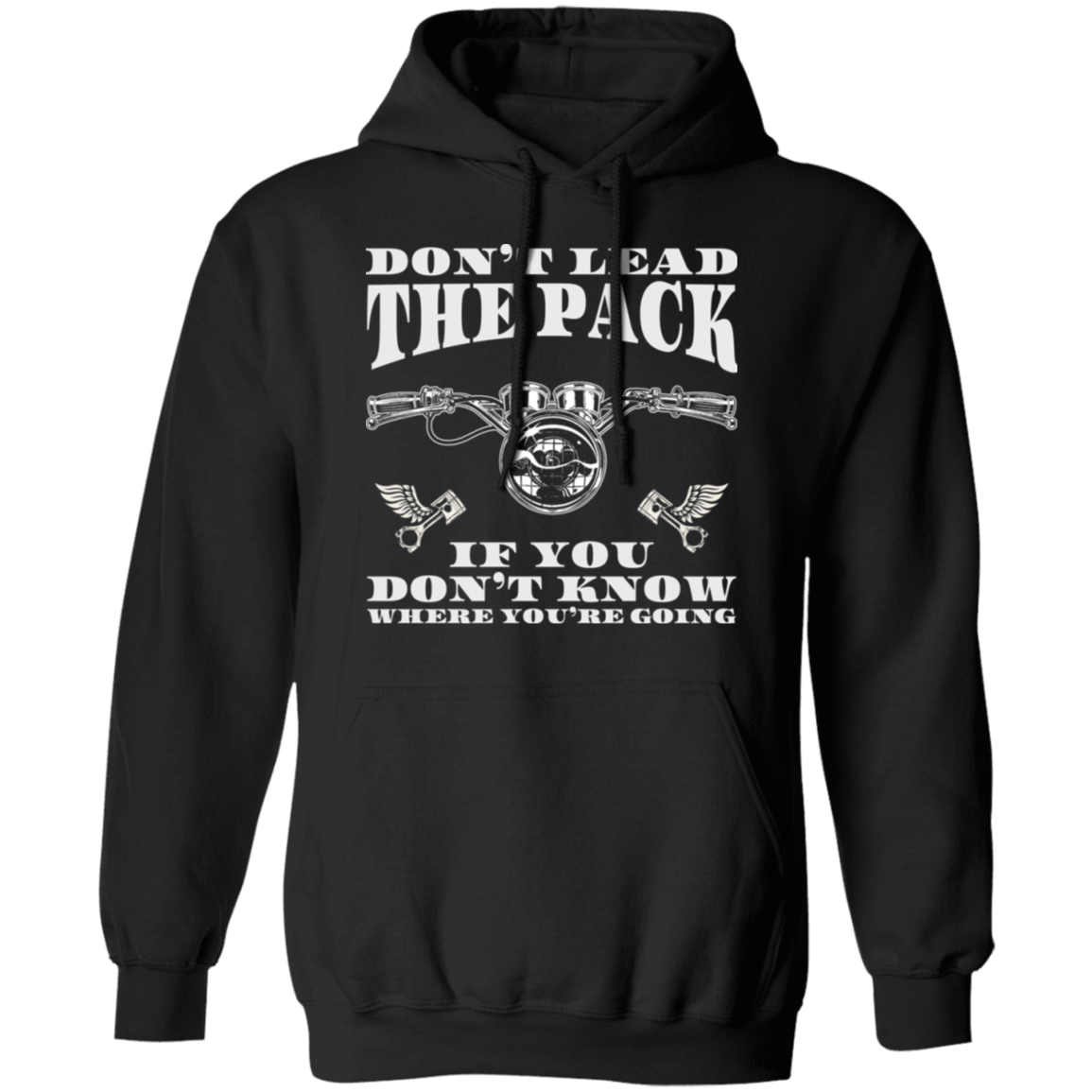 Don’t lead the pack if you don’t know where you’re going Biker Shirt