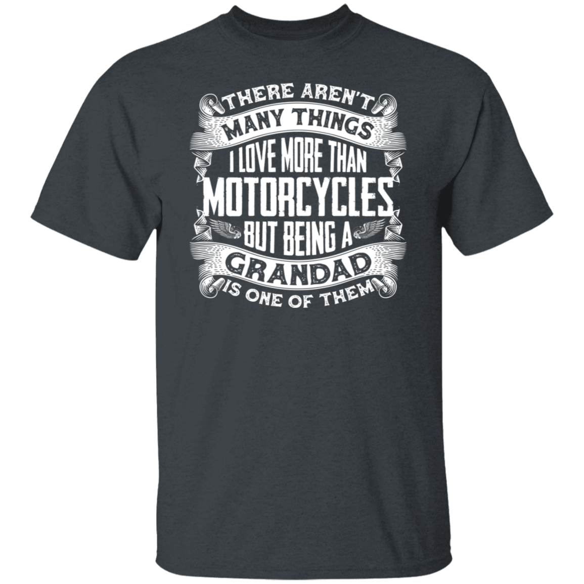 There aren't many things I love more than motorcycles Grandad Shirt