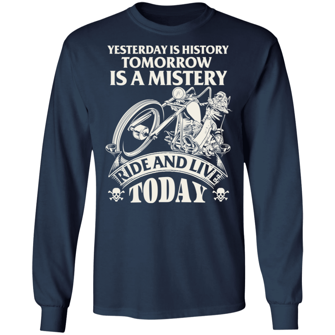 Yesterday is history, tomorrow is a mystery Biker Shirt