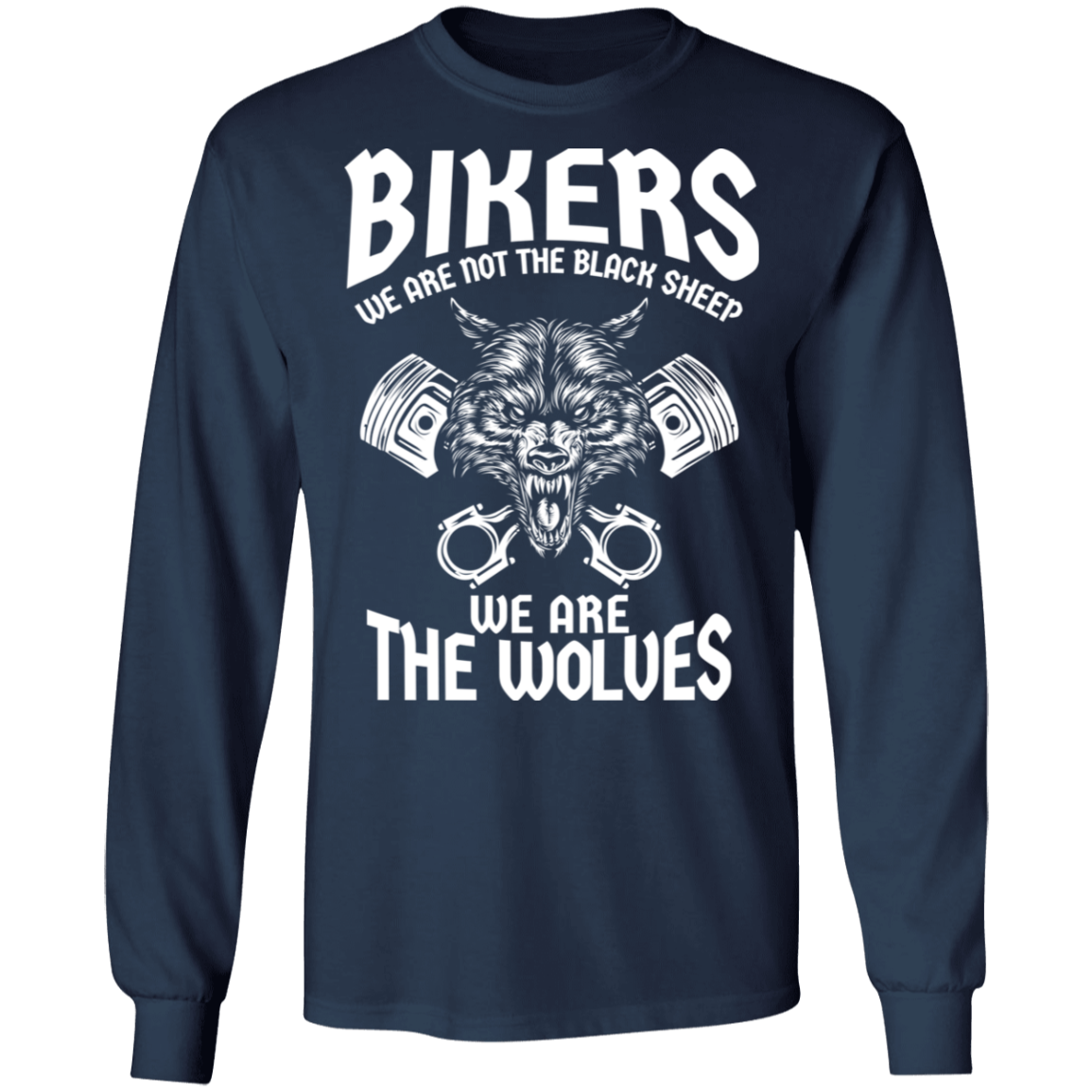 Bikers - We are not the black sheep. We are the wolves Shirt