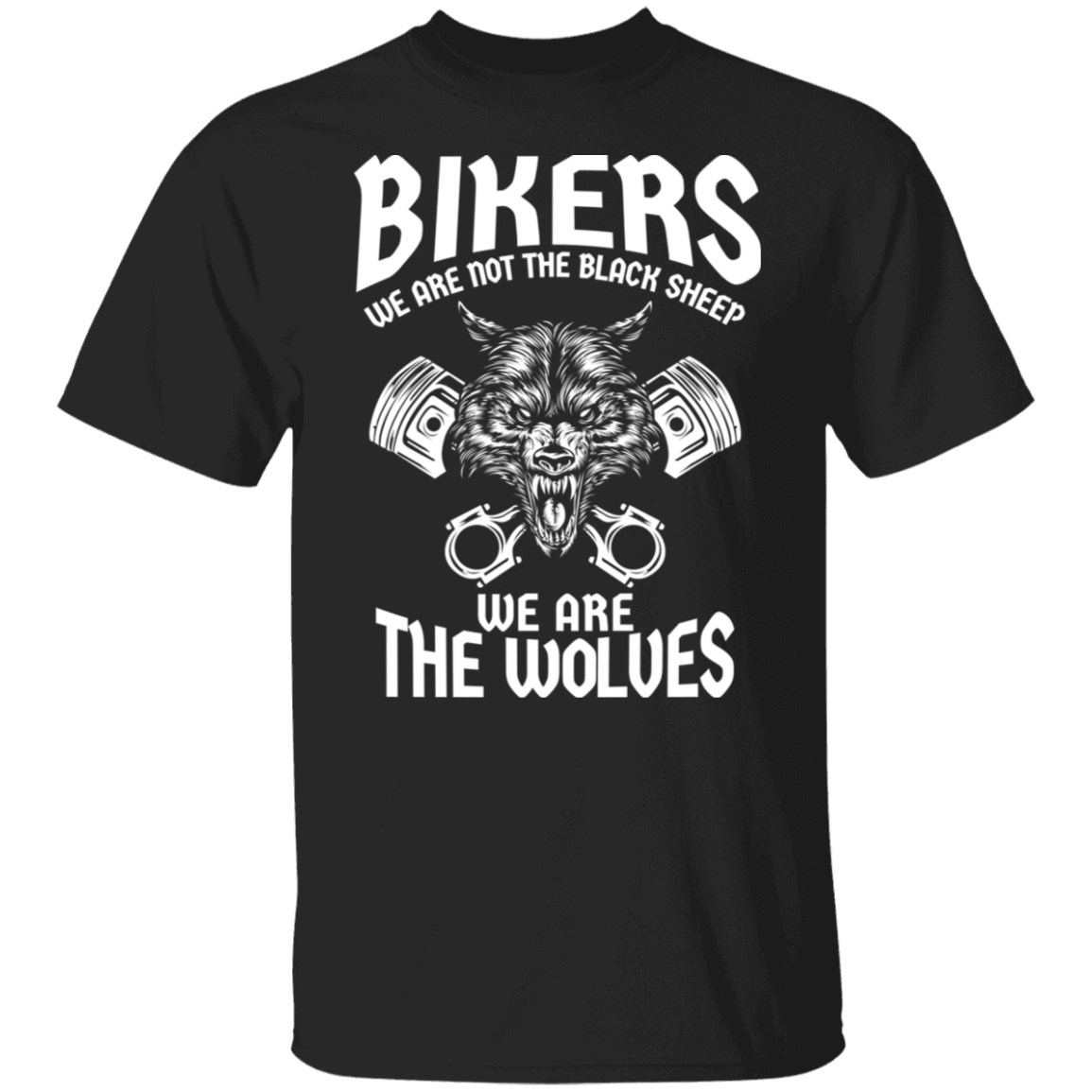 Bikers - We are not the black sheep. We are the wolves Shirt