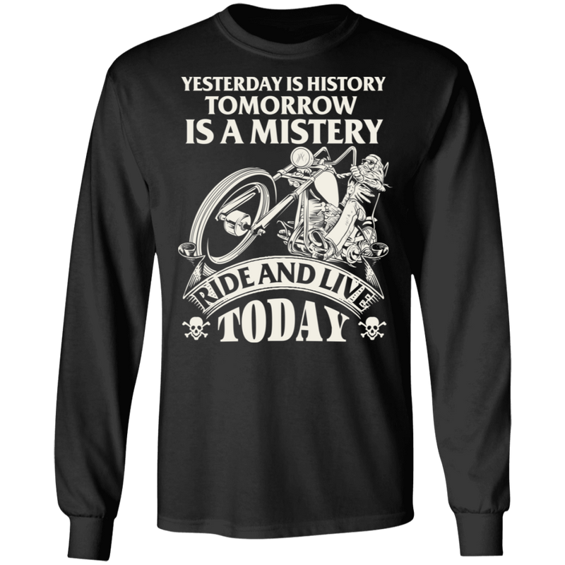 Yesterday is history, tomorrow is a mystery Biker Shirt