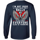 I'm Not Rude, I Just Have The Balls Apparel