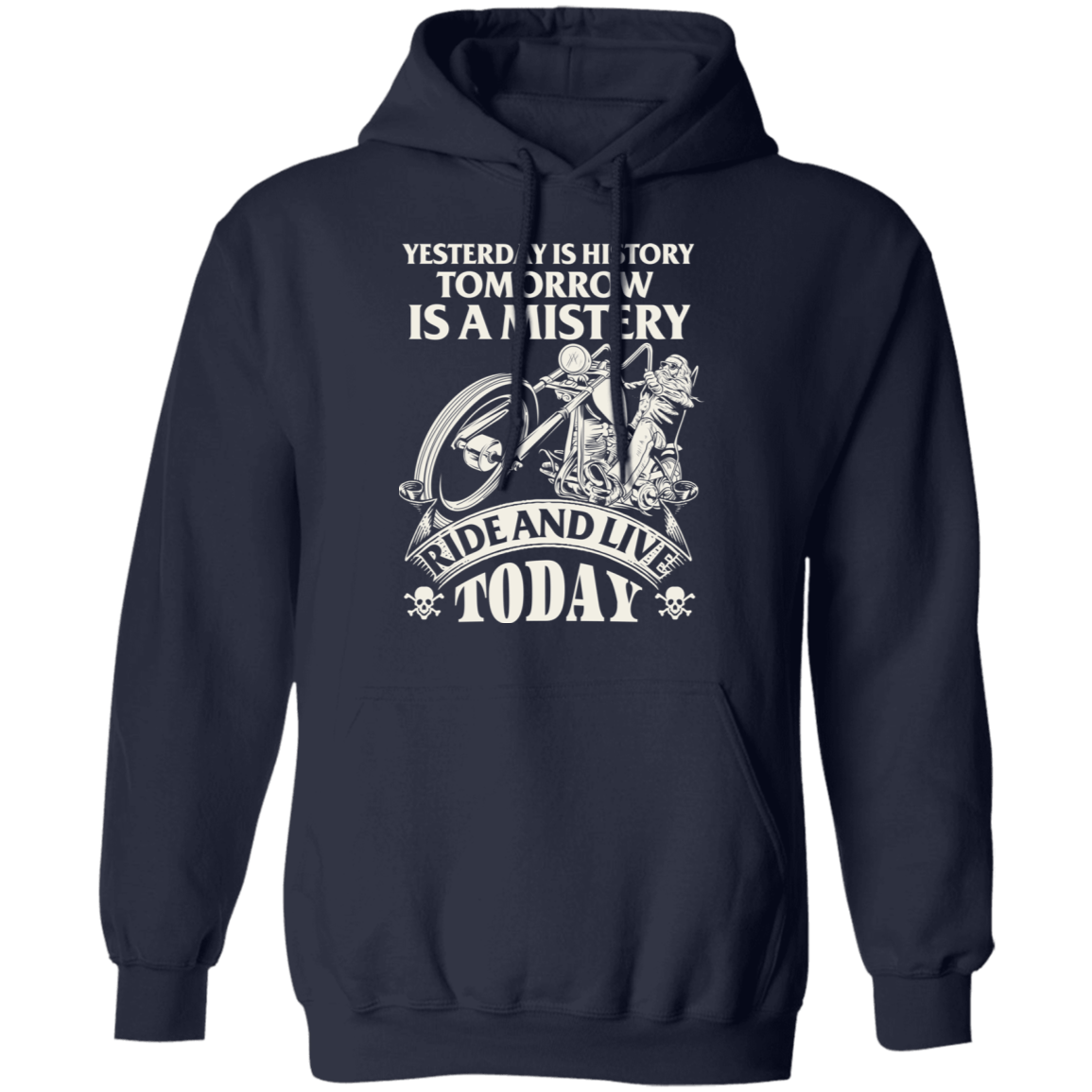 Yesterday is history, tomorrow is a mystery. Ride and live today Biker Shirt