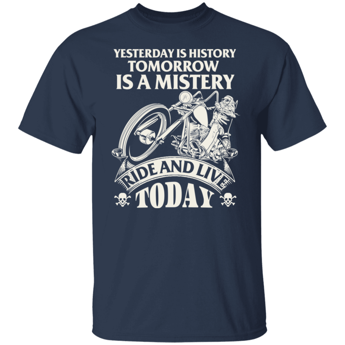 Yesterday is history, tomorrow is a mystery Biker Shirt