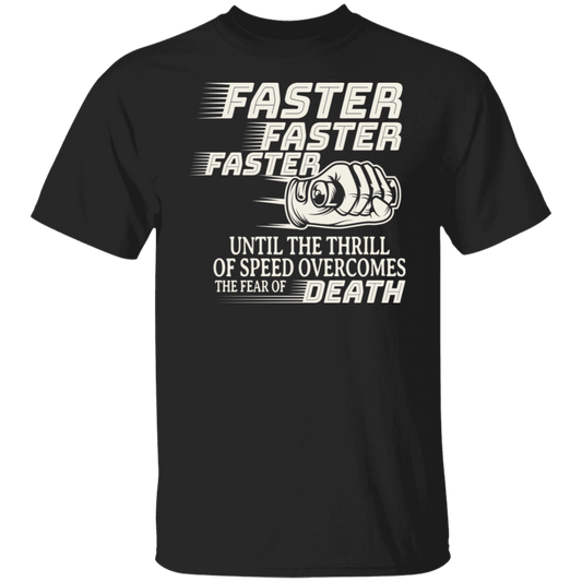 Faster, faster, faster, until the thrill of speed Biker Shirt