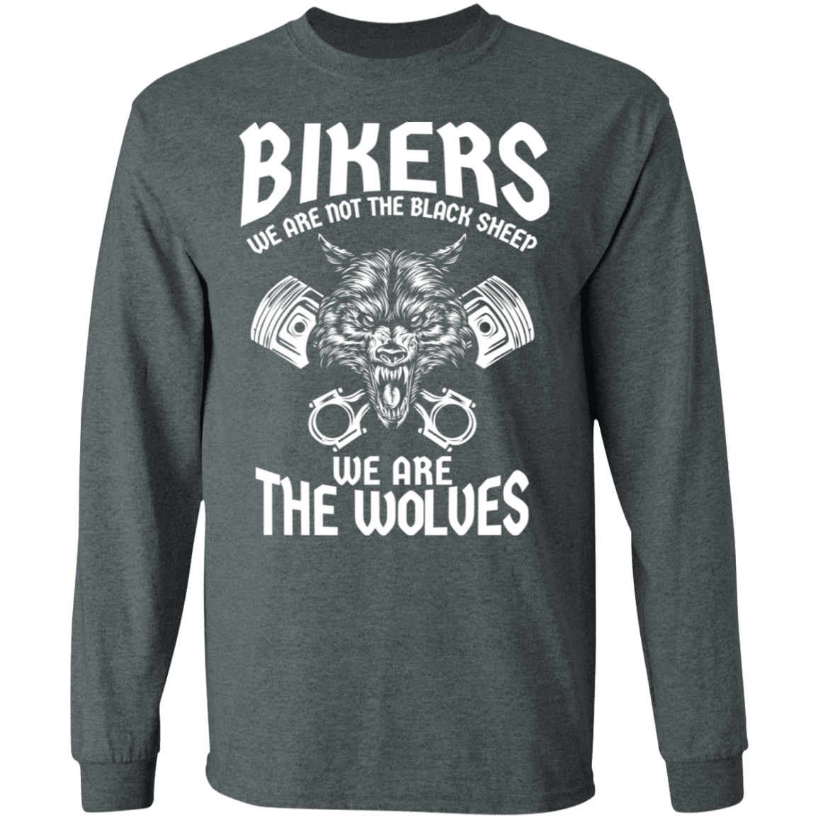 Bikers - We are not the black sheep. We are the wolves Shirt