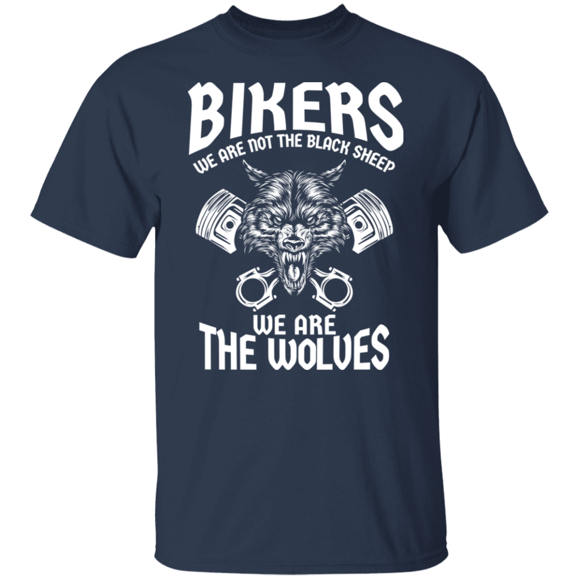 Bikers - We are not the black sheep. We are the wolves Shirt