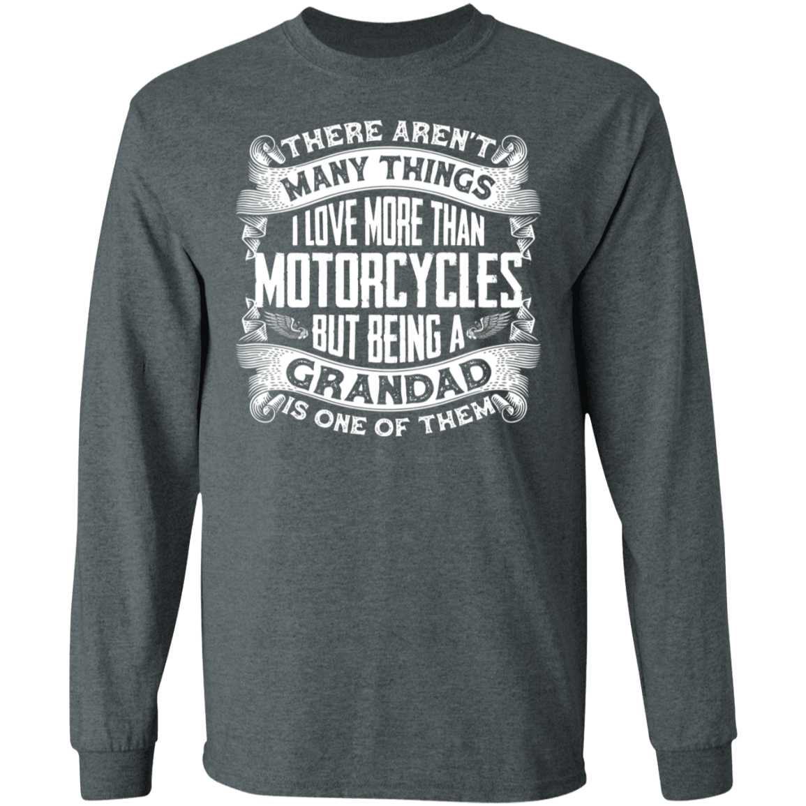 There aren't many things I love more than motorcycles Grandad Shirt