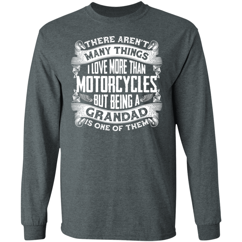 There aren't many things I love more than motorcycles Grandad Shirt
