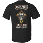 Loud Pipes Save Lives Jesus Saves Souls - Biker Shirt [Back Print]