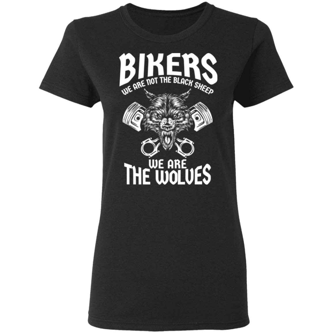 Bikers - We are not the black sheep. We are the wolves Shirt