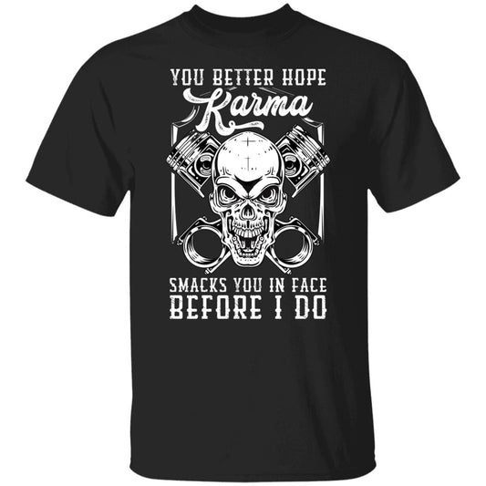 You Better Hope Karma Smacks You In the Face Before I Do Apparel