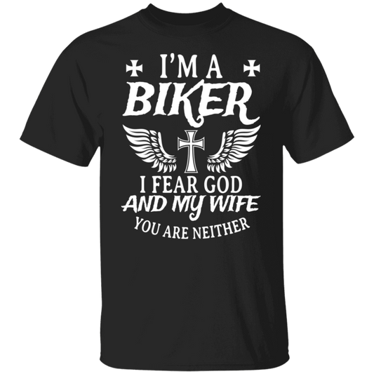 I'm a biker - I fear God and my wife. You are neither Shirt