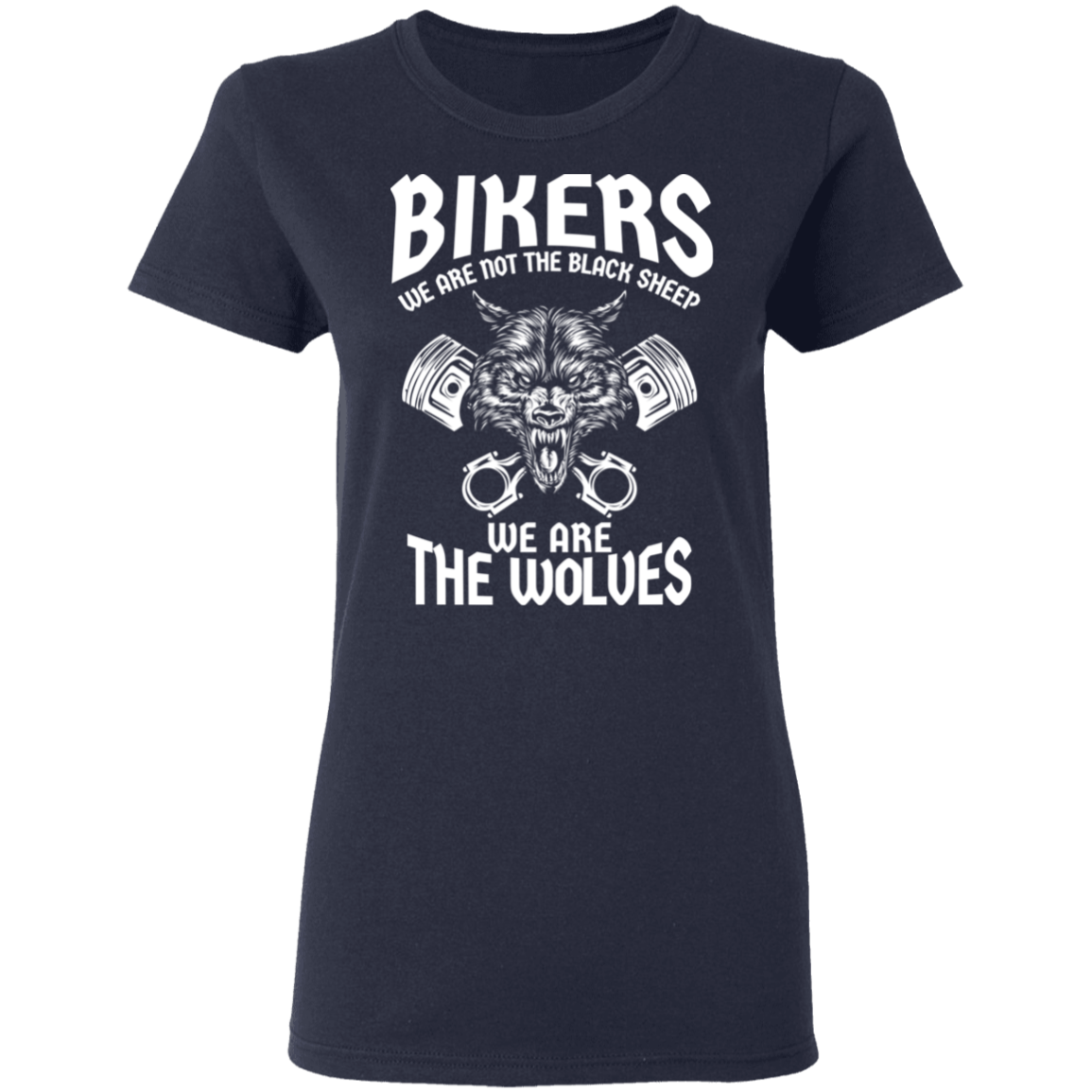 Bikers - We are not the black sheep. We are the wolves Shirt