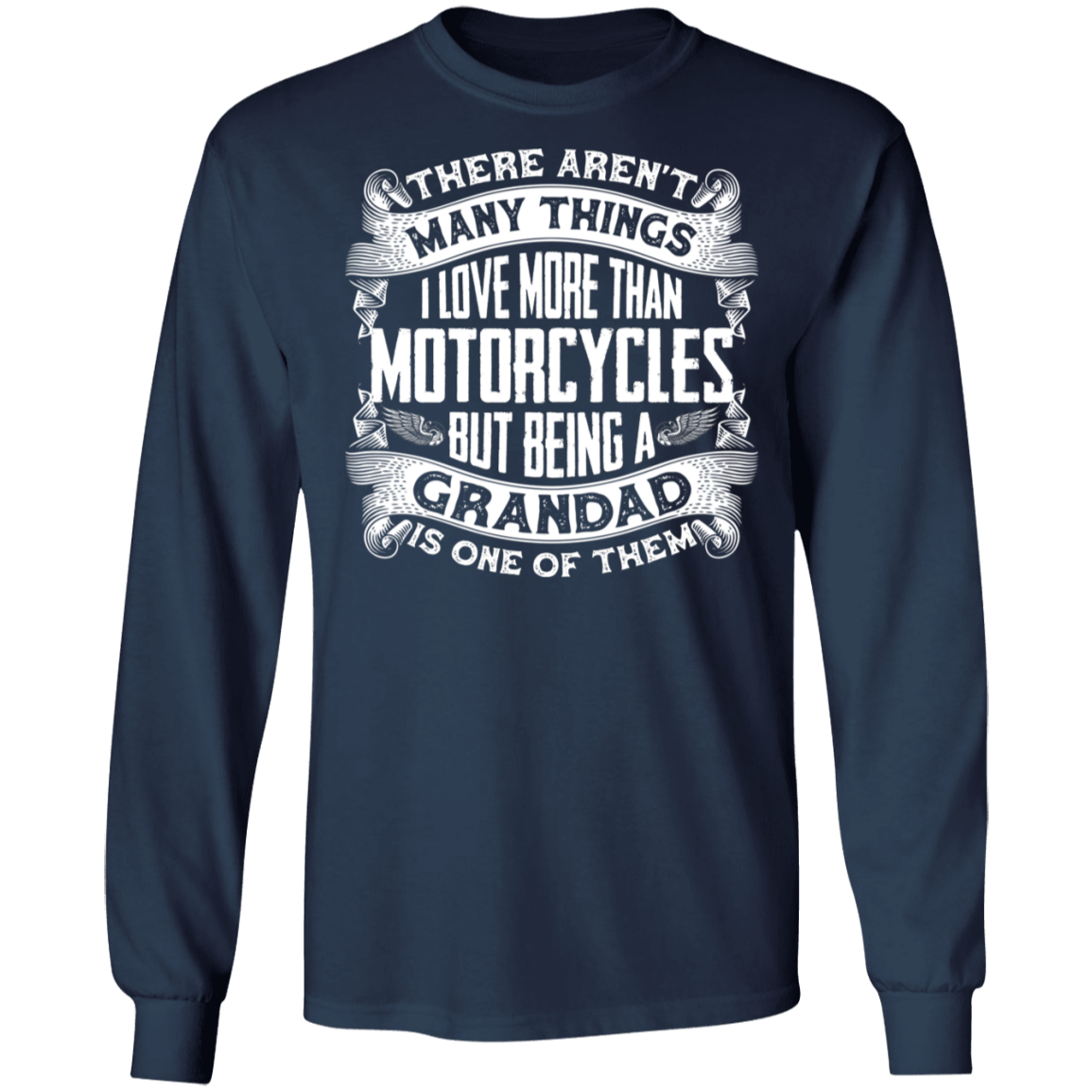 There aren't many things I love more than motorcycles Grandad Shirt