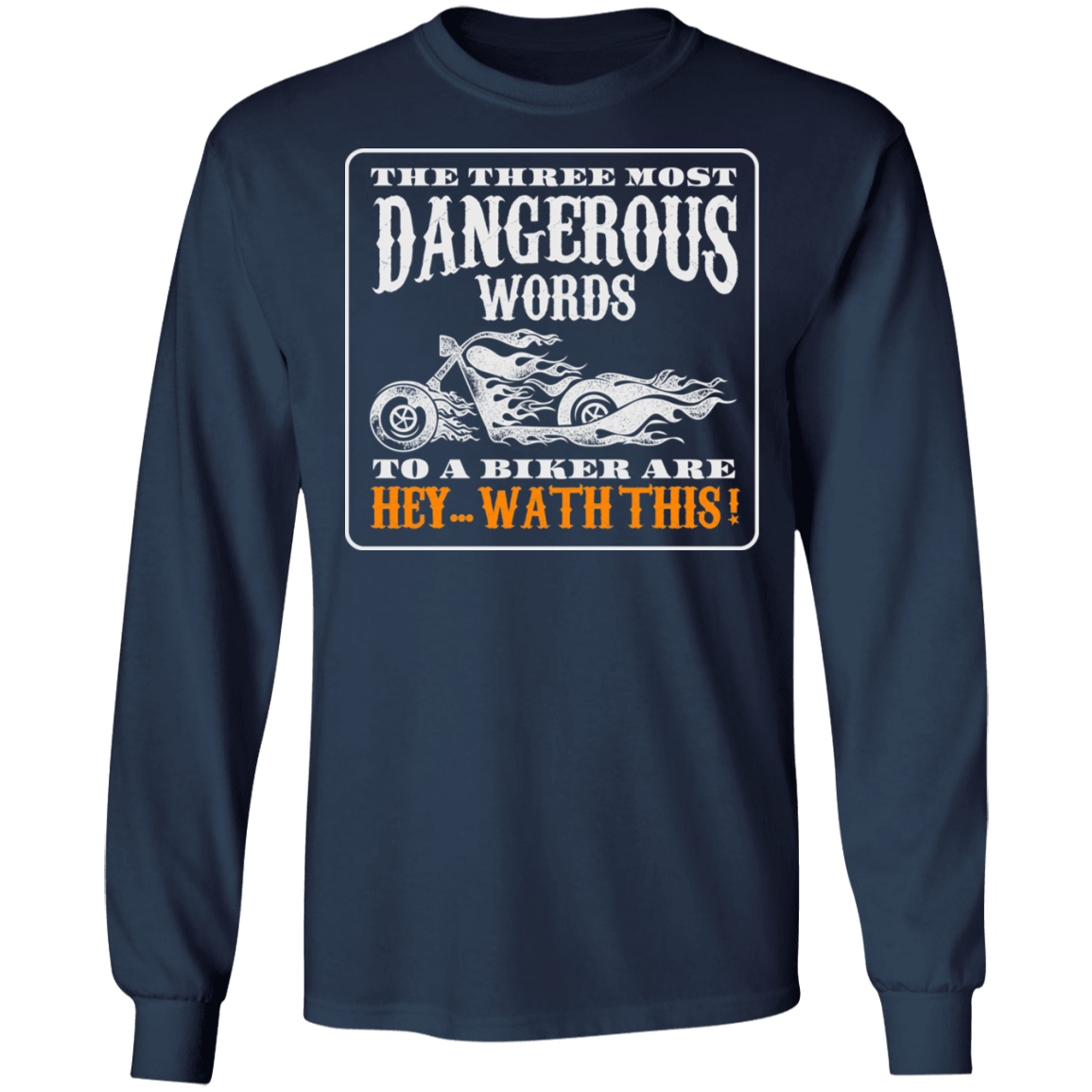 The three most dangerous words to a biker Shirt