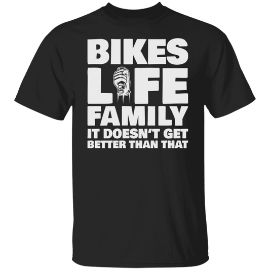 Bikes. Life. Family. It doesn't get any better than that Shirt