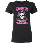 Never underestimate a woman who rides a motorcycle Shirt