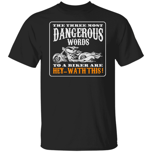 The three most dangerous words to a biker Shirt