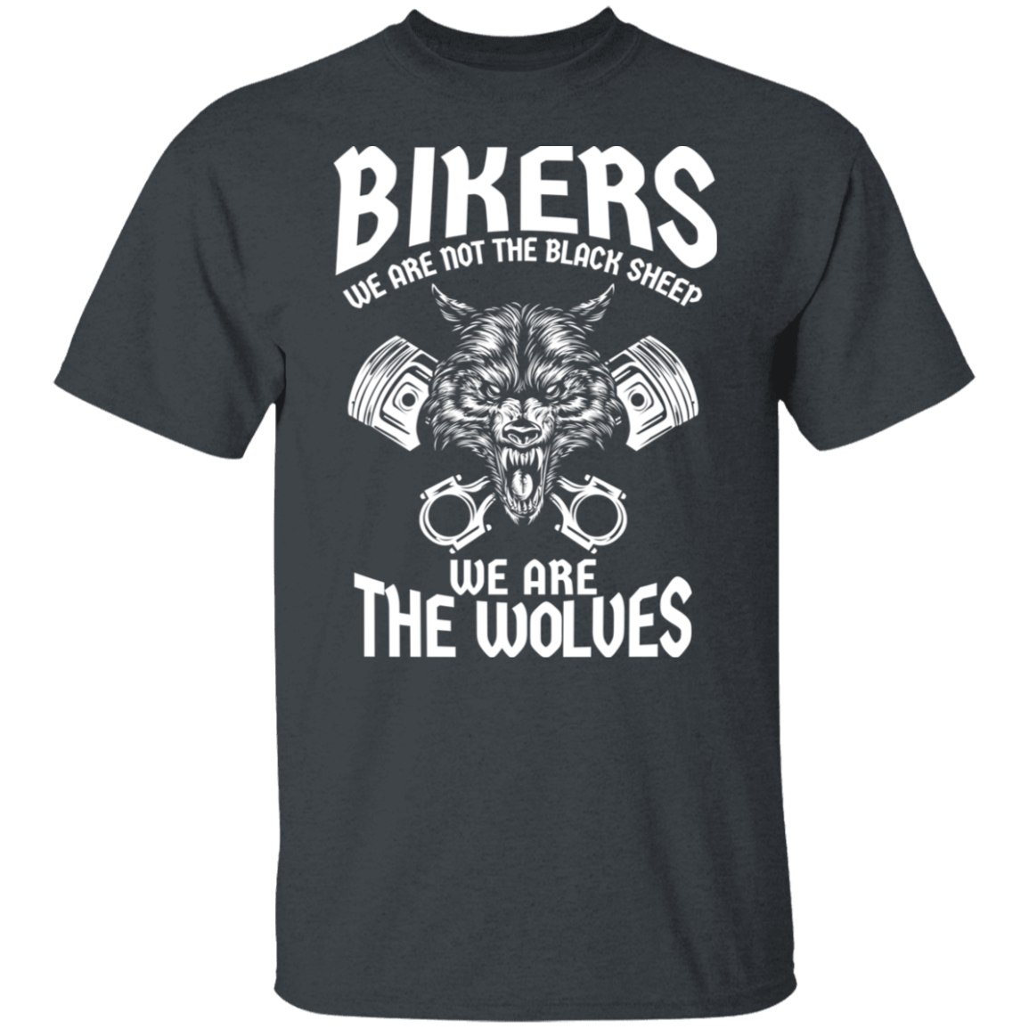 Bikers - We are not the black sheep. We are the wolves Shirt