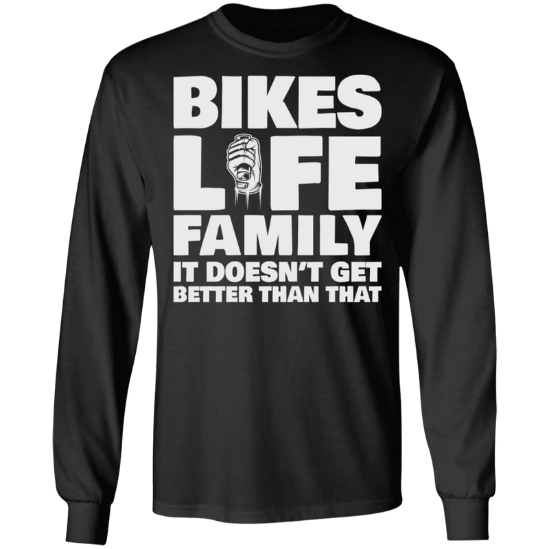 Bikes. Life. Family. It doesn't get any better than that Shirt